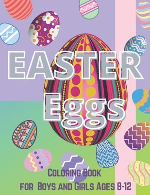 Easter Eggs: Coloring Book For Boys and Girls Ages 8-12 Paperback Independently Published