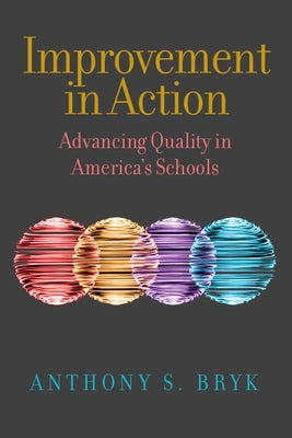 Improvement in Action: Advancing Quality in America's Schools Paperback Harvard Education PR