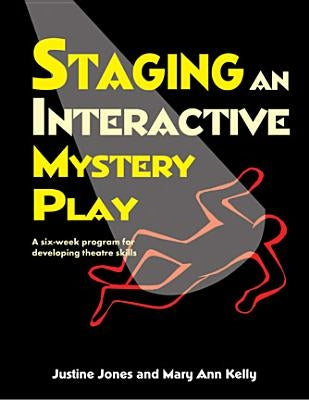 Staging an Interactive Mystery Play: A Six-Week Program for Developing Theatre Skills Paperback Meriwether Publishing