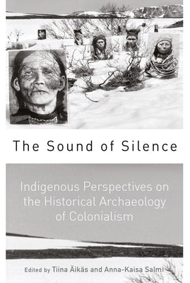 The Sound of Silence: Indigenous Perspectives on the Historical Archaeology of Colonialism Paperback Berghahn Books