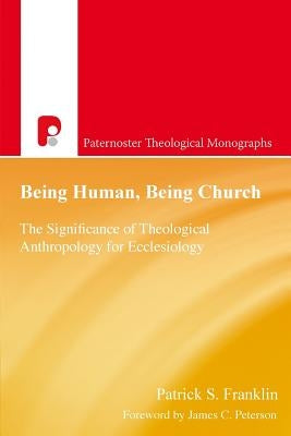 Being Human, Being Church by Franklin, Patrick S.