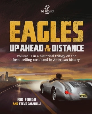 Eagles: Up Ahead in the Distance by Forgo, Rik