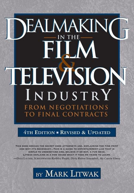 Dealmaking in the Film & Television Industry: From Negotiations to Final Contracts by Litwak, Mark