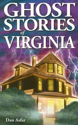 Ghost Stories of Virginia by Asfar, Dan