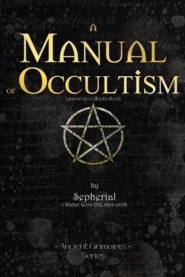 Manual of Occultism: (annotated, illustrated) by Sepherial