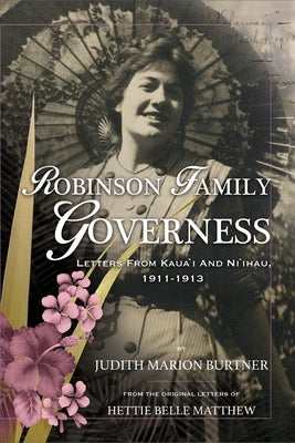 Robinson Family Governess: Letters from Kaua'i and Ni'ihau, 1911-1913 Paperback Publication Consultants