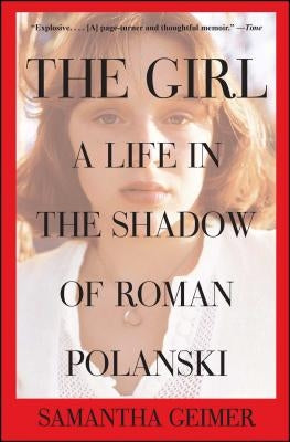 Girl: A Life in the Shadow of Roman Polanski by Geimer, Samantha