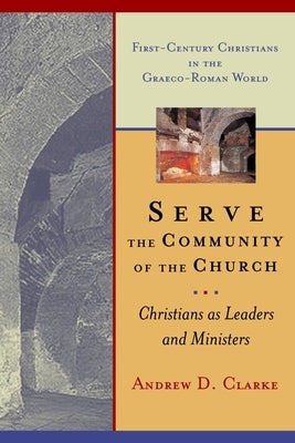Serve the Community of the Church: Christians as Leaders and Ministers Paperback William B. Eerdmans Publishing Company
