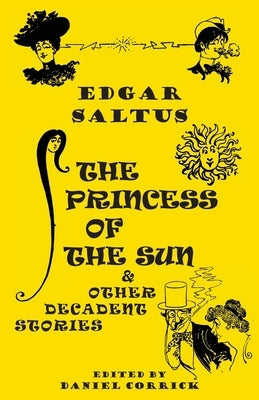 The Princess of the Sun and Other Decadent Stories Paperback Snuggly Books