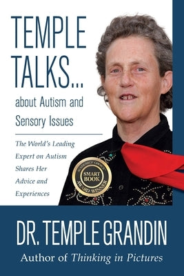 Temple Talks about Autism and Sensory Issues: The World's Leading Expert on Autism Shares Her Advice and Experiences Sensory Focus LLC