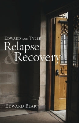 Edward and Tyler Relapse & Recovery by Bear, Edward