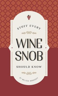 Stuff Every Wine Snob Should Know by Monosoff, Melissa