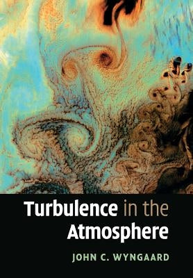 Turbulence in the Atmosphere by Wyngaard, John C.