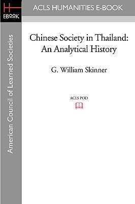 Chinese Society in Thailand: An Analytical History by Skinner, G. William