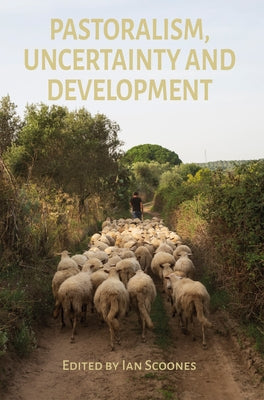 Pastoralism, Uncertainty and Development Paperback Practical Action Publishing