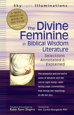 The Divine Feminine in Biblical Wisdom Literature: Selections Annotated & Explained Paperback Skylight Paths Publishing