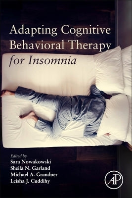 Adapting Cognitive Behavioral Therapy for Insomnia by Nowakowski, Sara