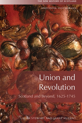 Union and Revolution: Scotland and Beyond, 1625-1745 Paperback Edinburgh University Press