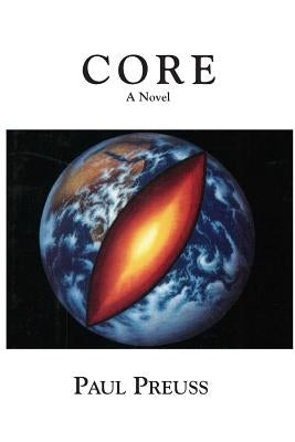 Core, A Novel by Preuss, Paul