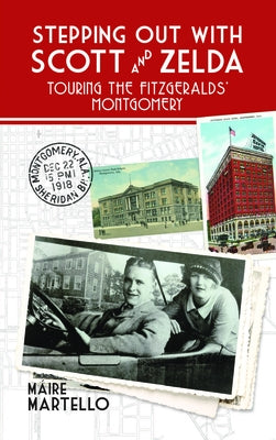 Stepping Out with Scott & Zelda: A Tour Through the Fitzgeralds' Montgomery Paperback NewSouth Books