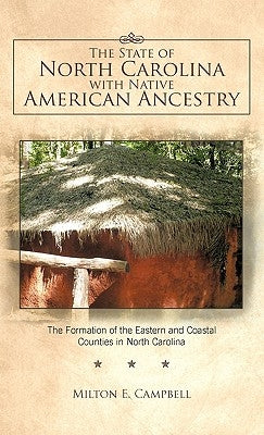 The State of North Carolina with Native American Ancestry: The Formation of the Eastern and Coastal Counties in North Carolina Paperback Trafford Publishing