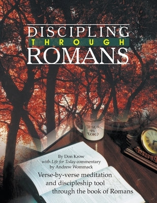 Discipling Through Romans Study Guide: Verse-by-Verse Through the Book of Romans Paperback Andrew Wommack Ministries, Incorporated