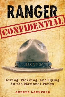 Paperback copy of "Ranger Confidential: Living, Working, and Dying in the National Parks" by Falcon Press Publishing, with a scenic park cover.