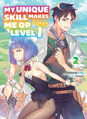My Unique Skill Makes Me Op Even at Level 1 Vol 2 (Light Novel) by Miki, Nazuna