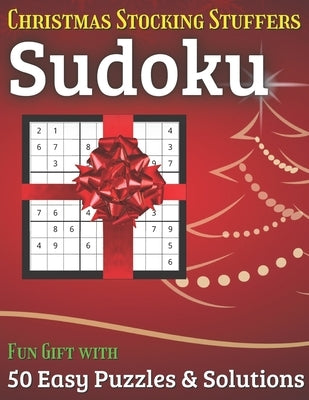 Christmas Stocking Stuffers Sudoku Fun Gift with 50 Easy Puzzles & Solutions: A great holiday surprise for men, women and teens and this puzzle book i Independently Published