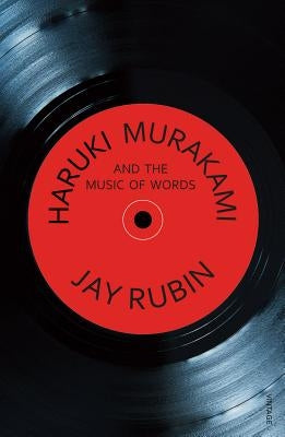 Haruki Murakami and the Music of Words by Rubin, Jay