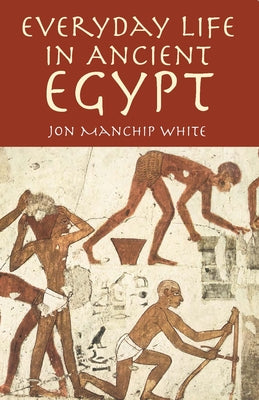 Everyday Life in Ancient Egypt Paperback Dover Publications