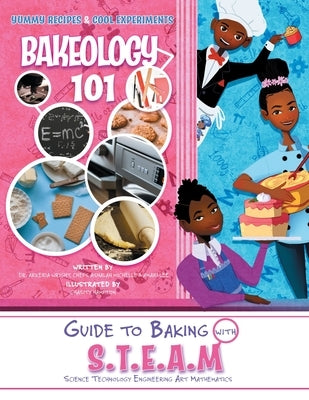 Bakeology 101: A Guide to Baking with S.T.E.A.M: Dessert Recipes and Stem Activities Paperback Dr. Arkeria S. Wright Publishing