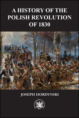 A History of the Polish Revolution of 1830 Paperback Nafziger Collection