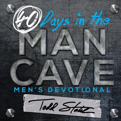 40 Days in the Man Cave by Stahl, Todd