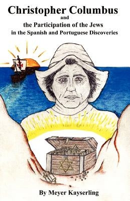 Christopher Columbus and the Participation of the Jews in the Spanish and Portuguese Discoveries Paperback Hubert Allen & Assoc.