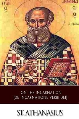 On the Incarnation (De Incarnatione Verbi Dei) Paperback Createspace Independent Publishing Platform