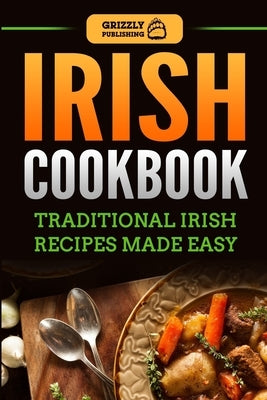 Irish Cookbook: Traditional Irish Recipes Made Easy Paperback Createspace Independent Publishing Platform