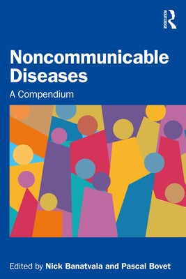 Noncommunicable Diseases: A Compendium by Banatvala, Nick