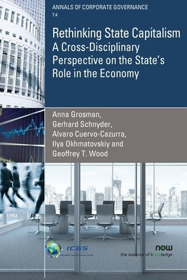 Rethinking State Capitalism: A Cross-Disciplinary Perspective on the State's Role in the Economy Paperback Now Publishers