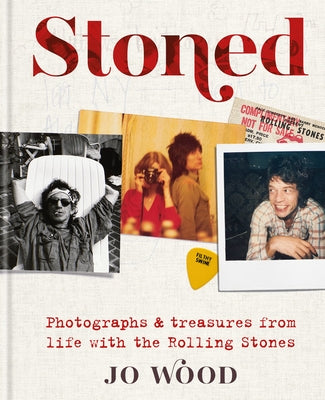 Stoned: Photographs & Treasures from Life with the Rolling Stones by Wood, Jo
