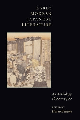 Early Modern Japanese Literature: An Anthology, 1600-1900 Paperback Columbia University Press