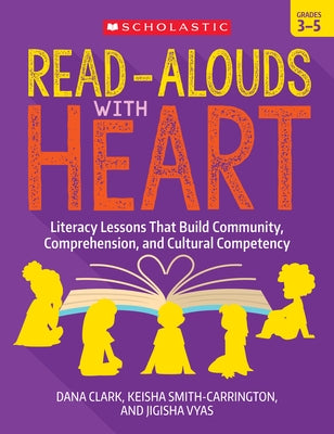 Read-Alouds with Heart: Grades 3-5: Literacy Lessons That Build Community, Comprehension, and Cultural Competency Paperback Scholastic Teaching Resources