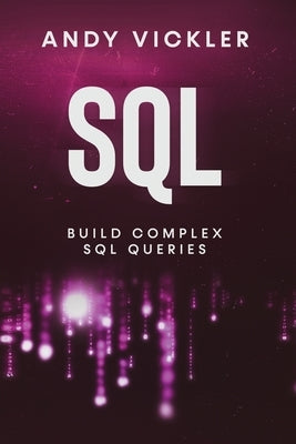SQL: Build Complex SQL Queries Paperback Ladoo Publishing LLC