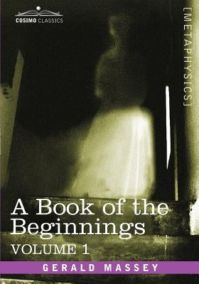 A Book of the Beginnings, Vol.1 by Massey, Gerald