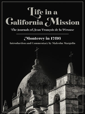 Life in a California Mission: Monterey in 1786 Paperback Heyday Books