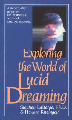 Exploring the World of Lucid Dreaming by LaBerge, Stephen