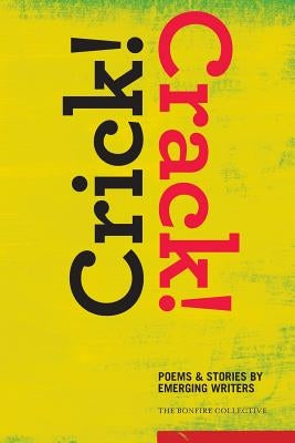 Crick! Crack!: Poems and Stories by Emerging Writers Paperback Shelana Desilva