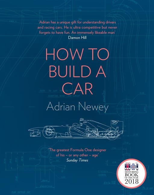 How to Build a Car: The Autobiography of the World's Greatest Formula 1 Designer by Newey, Adrian