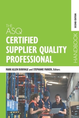 The ASQ Certified Supplier Quality Professional Handbook by Durivage, Mark Allen