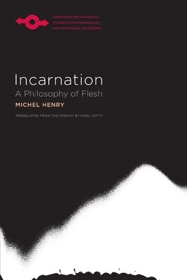 Incarnation: A Philosophy of Flesh Paperback Northwestern University Press
